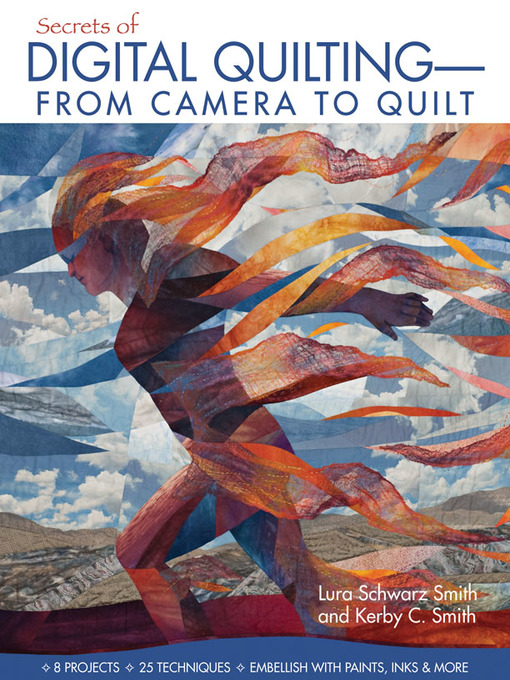 Title details for Secrets of Digital Quilting—From Camera to Quilt by Lura Schwarz Smith - Available
